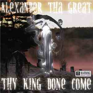 Alexander Tha Great - Thy King Done Come mp3 album