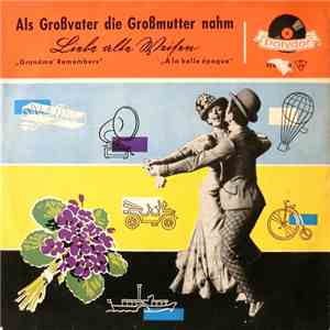 Alfred Hause Mit Seinen Tanz-Solisten / Blasorchester Hanns Steinkopf - Als Großvater Die Großmutter Nahm - Liebe Alte Weisen mp3 album