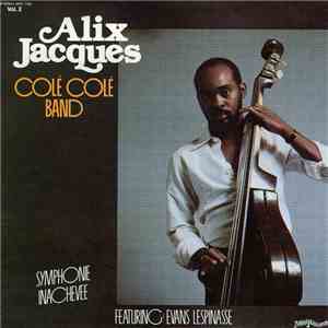Alix Jacques Colé Colé Band - Symphonie Inachevee mp3 album