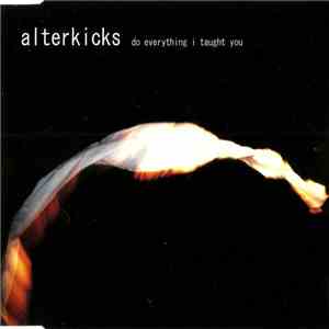Alterkicks - Do Everything I Taught You mp3 album