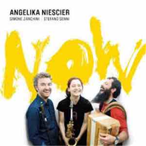 Angelika Niescier, Simone Zanchini, Stefano Senni - Now mp3 album