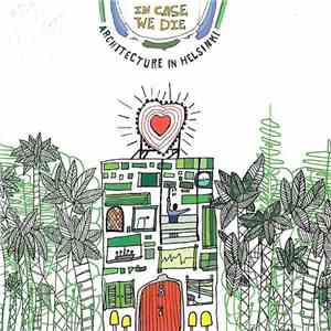 Architecture In Helsinki - In Case We Die mp3 album