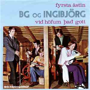 B.G. Og Ingibjörg - Fyrsta Ástin / Við Höfum Það Gott mp3 album