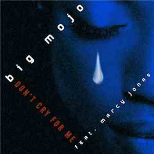 Big Mojo Feat. Marcy Jonas - Don't Cry For Me mp3 album