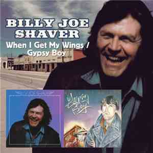 Billy Joe Shaver - When I Get My Wings / Gypsy Boy mp3 album
