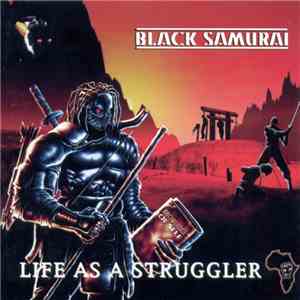 Black Samurai - Life As A Struggler mp3 album