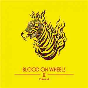 Blood On Wheels - Blood on Wheels II – It’s All A Lie mp3 album