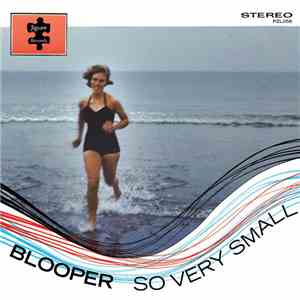 Blooper - So Very Small EP mp3 album