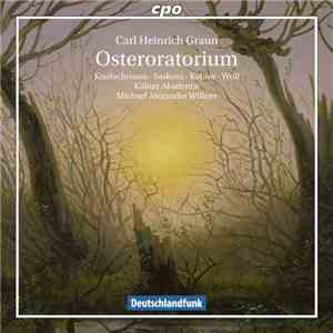 Carl Heinrich Graun − Koufochristou • Saskova • Kobow • Wolf • Kölner Akademie, Michael Alexander Willens - Osteroratorium mp3 album