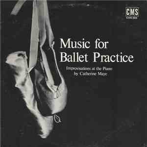 Catherine Maye - Music For Ballet Practice mp3 album