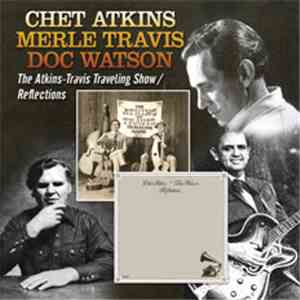 Chet Atkins, Merle Travis, Doc Watson - The Atkins-Travis Traveling Show / Reflections mp3 album