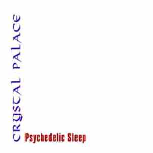Crystal Palace  - Psychedelic Sleep mp3 album