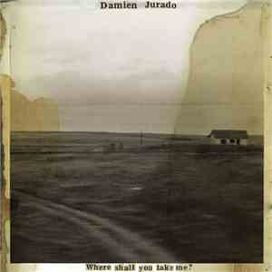 Damien Jurado - Where Shall You Take Me? mp3 album