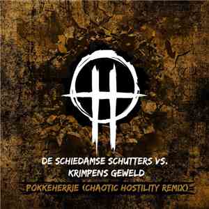De Schiedamse Schutters Vs. Krimpens Geweld - Pokkeherrie (Chaotic Hostility Remix) mp3 album