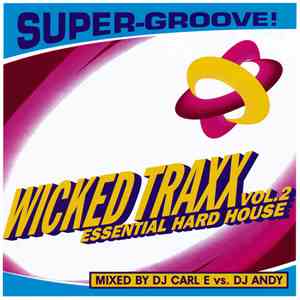 DJ Carl E vs. DJ Andy  - Wicked Traxx Vol. 2: Essential Hard House mp3 album