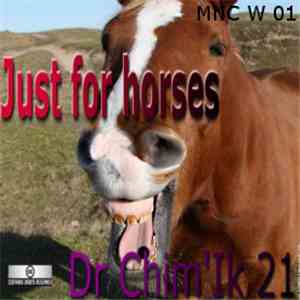 Dr Chim'Ik 21 - Just For Horses mp3 album