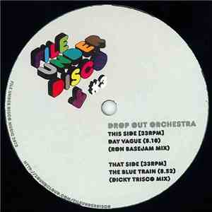 Drop Out Orchestra - Day Vague (Ron Basejam Mix) / The Blue Train (Dicky Trisco Mix) mp3 album