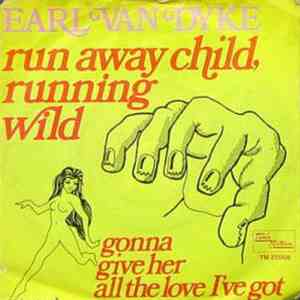 Earl Van Dyke - Runaway Child, Running Wild / Gonna Give Her All The Love I've Got mp3 album