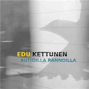 Edu Kettunen - Autioilla Rannoilla mp3 album