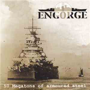 Engorge - 50 Megatons Of Armoured Steel mp3 album