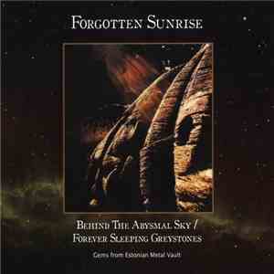 Forgotten Sunrise - Behind The Abysmal Sky / Forever Sleeping Greystones mp3 album