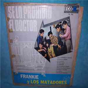 Frankie Y Los Matadores - Se Lo Prohibio El Doctor mp3 album