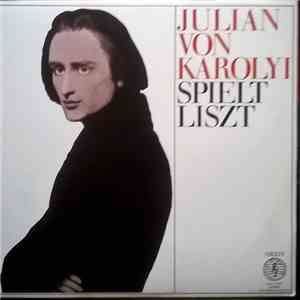 Franz Liszt, Julian Von Karolyi - Julian Von Karolyi Spielt Liszt mp3 album
