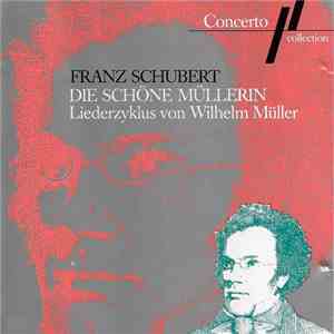 Franz Schubert, Wilhelm Müller, Peter Schreier, Steven Zehr - Die Schöne Müllerin. Liederzyklus von Wilhelm Mülller. mp3 album