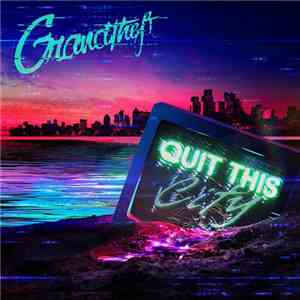 Grandtheft - Quit This City mp3 album