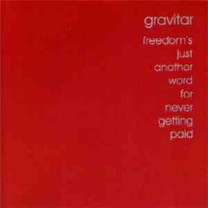 Gravitar - Freedom's Just Another Word For Never Getting Paid mp3 album