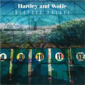 Hartley And Wolfe - Bespoke Future mp3 album
