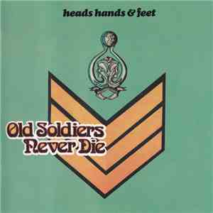 Heads Hands & Feet - Old Soldiers Never Die mp3 album
