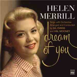 Helen Merrill Sings With Orchestras Arranged And Conducted By Gil Evans And Hal Mooney - Dream Of You + Merril At Midnight mp3 album