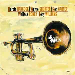 Herbie Hancock, Wayne Shorter, Ron Carter, Wallace Roney, Tony Williams - A Tribute To Miles mp3 album