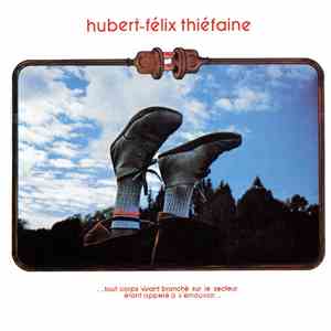 Hubert-Félix Thiéfaine - ...Tout Corps Vivant Branché Sur Le Secteur Étant Appelé À S'Émouvoir... mp3 album