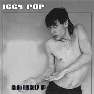 Iggy Pop - Shot Myself Up mp3 album