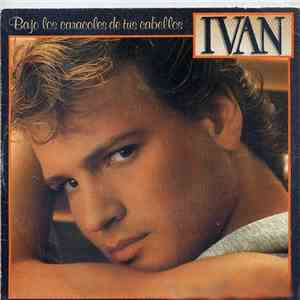 Ivan  - Bajo Los Caracoles De Tus Cabellos mp3 album