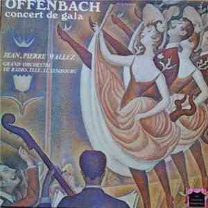 Jacques Offenbach, Jean-Pierre Wallez, Grand Orchestre de Radio-Luxembourg - Concert de gala mp3 album