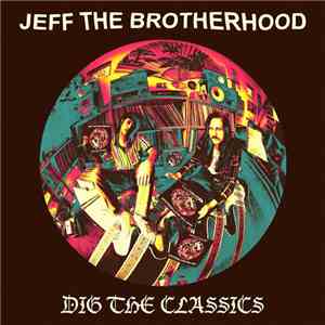 Jeff The Brotherhood - Dig The Classics mp3 album