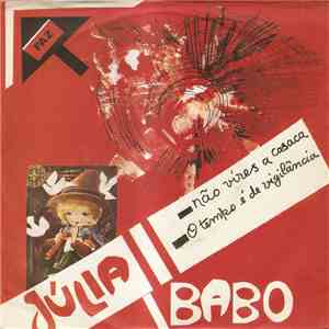 Júlia Babo - Não Vires A Casaca / O Tempo É De Vigilância mp3 album
