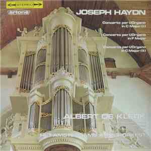 Joseph Haydn - Albert de Klerk & Het Amsterdams Kamerorkest, André Rieu  - Concerto Per L'Organo In C Major [I] / Concerto Per L'Organo In F Major / Concerto Per L'Organo In C Major [II] mp3 album