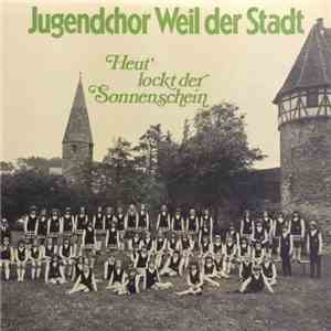 Jugendchor Weil Der Stadt - Heut' Lockt Der Sonnenschein mp3 album