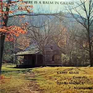 Kathy Adair, David Maddux  - There Is A Balm In Gilead mp3 album