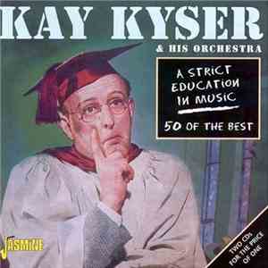 Kay Kyser & His Orchestra - A Strict Education In Music mp3 album