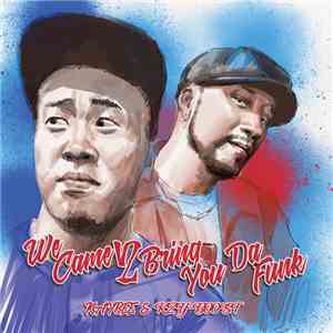 Kay-Bee & Kzyboost - We Came 2 Bring You Da Funk mp3 album