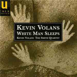 Kevin Volans, The Smith Quartet - White Man Sleeps mp3 album