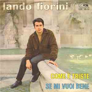 Lando Fiorini - Come E' Triste / Se Mi Vuoi Bene mp3 album