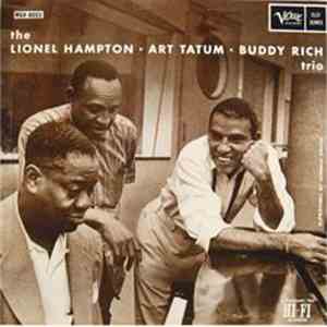 Lionel Hampton / Art Tatum / Buddy Rich - The Lionel Hampton-Art Tatum-Buddy Rich Trio mp3 album