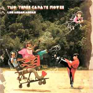Los Aguas Aguas - Two Three Karate Moves mp3 album