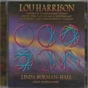 Lou Harrison, Linda Burman-Hall - Complete Harpsichord Works / Music For Tack Piano & Fortepiano In Historic And Experimental Tunings mp3 album